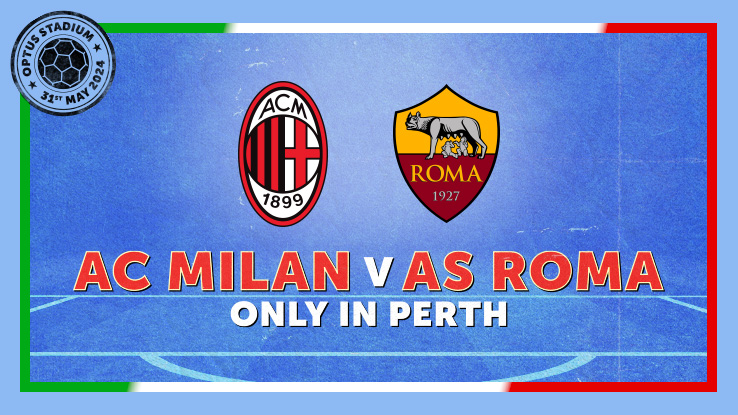 Italian football powerhouses AS Roma and AC Milan to play Asia Pacific exclusive match in Perth